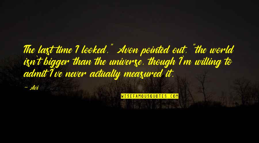 Isn T The Time Quotes By Avi: The last time I looked," Avon pointed out,