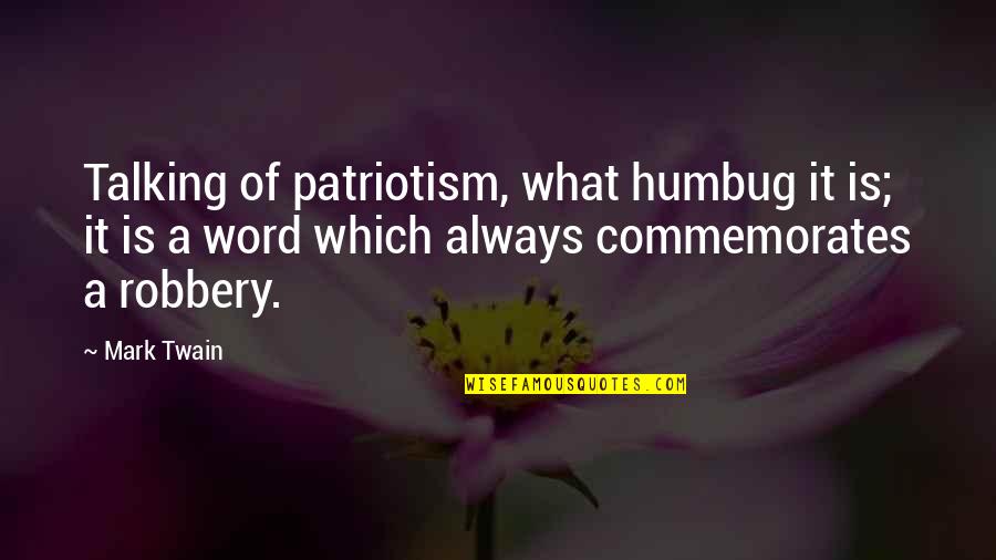 Isnay Quotes By Mark Twain: Talking of patriotism, what humbug it is; it