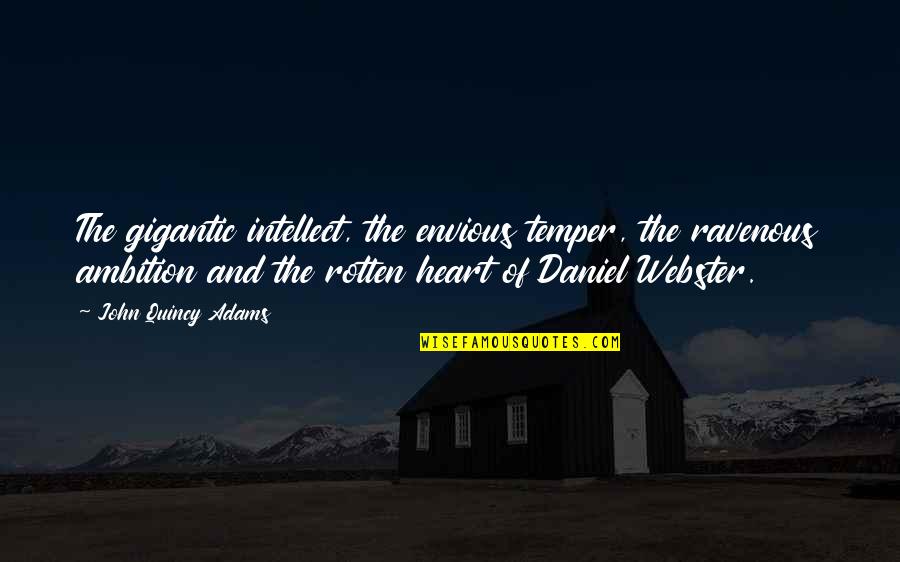 Isnet Quotes By John Quincy Adams: The gigantic intellect, the envious temper, the ravenous Isnet Quotes By John Quincy Adams: The gigantic intellect, the envious temper, the ravenous