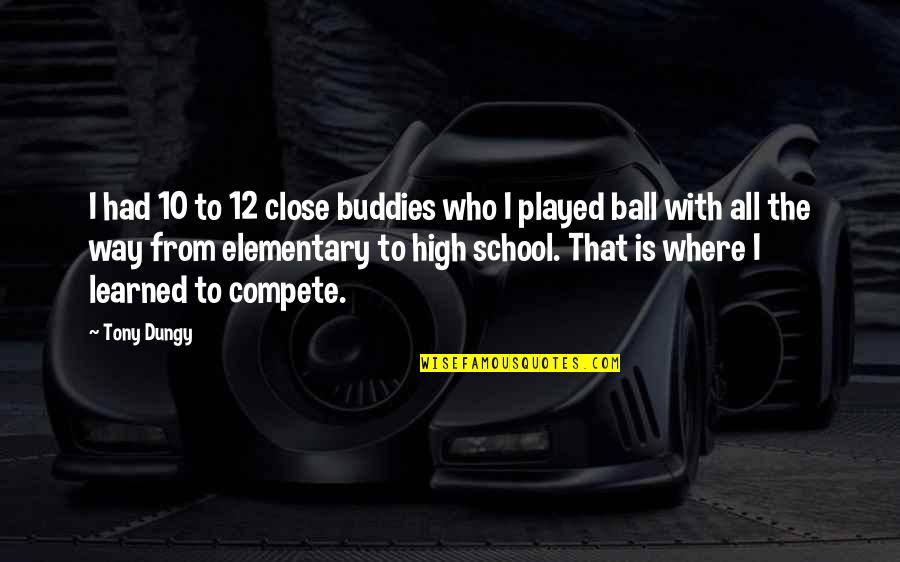 Isney Quotes By Tony Dungy: I had 10 to 12 close buddies who Isney Quotes By Tony Dungy: I had 10 to 12 close buddies who