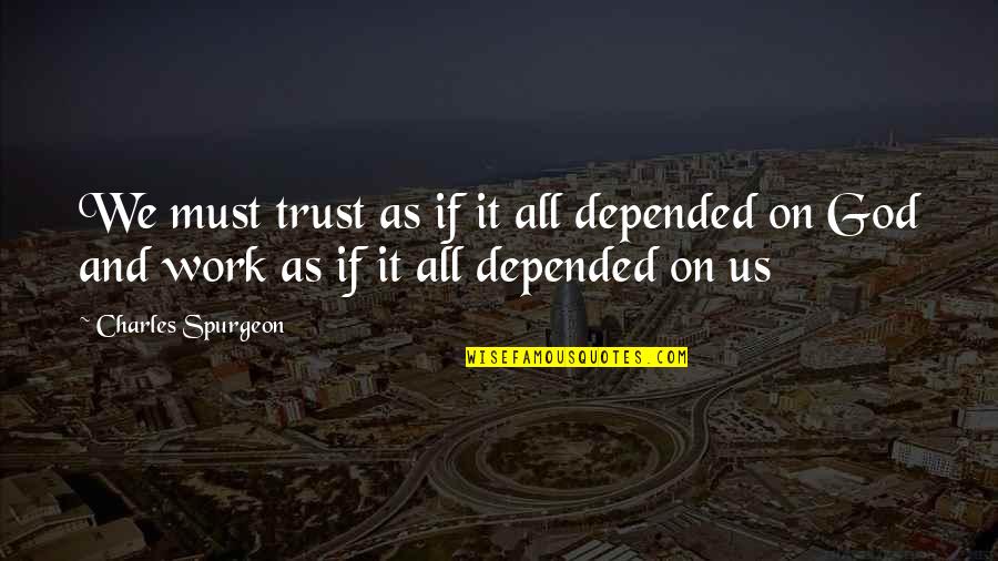 Isnooker Quotes By Charles Spurgeon: We must trust as if it all depended