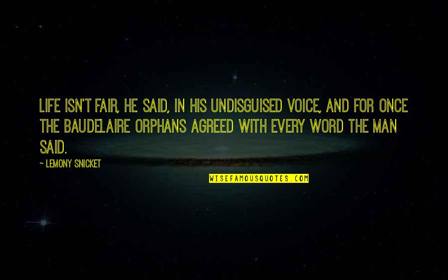 Isn't Fair Quotes By Lemony Snicket: Life isn't fair, he said, in his undisguised