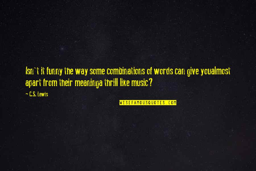 Isn't It Funny Quotes By C.S. Lewis: Isn't it funny the way some combinations of