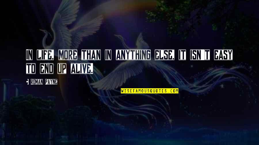 Isn't It Funny Quotes By Roman Payne: In life, more than in anything else, it