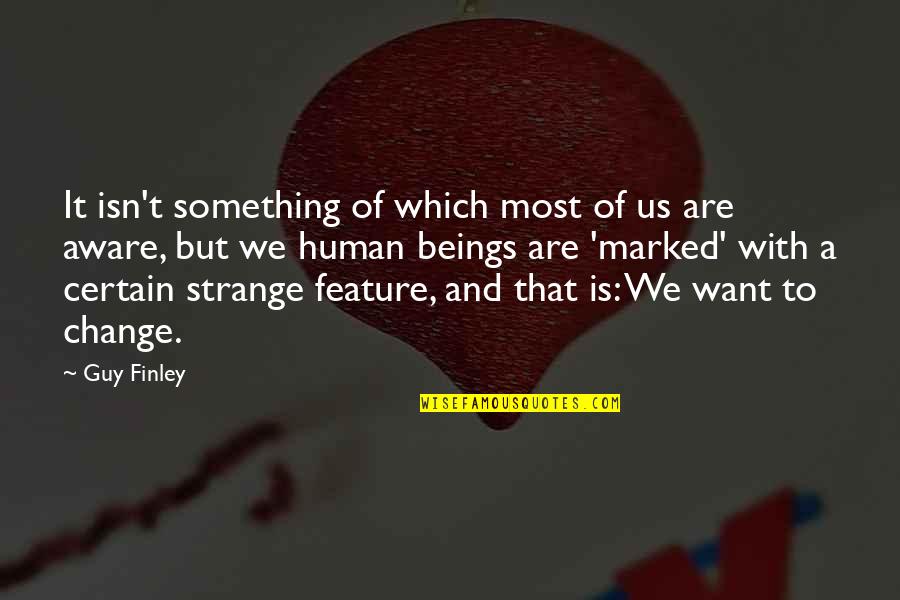 Isn't It Strange Quotes By Guy Finley: It isn't something of which most of us