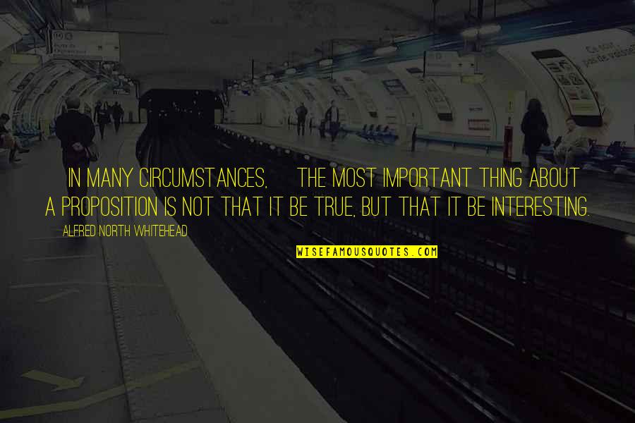 Isn't She Beautiful Quotes By Alfred North Whitehead: [In many circumstances,] the most important thing about