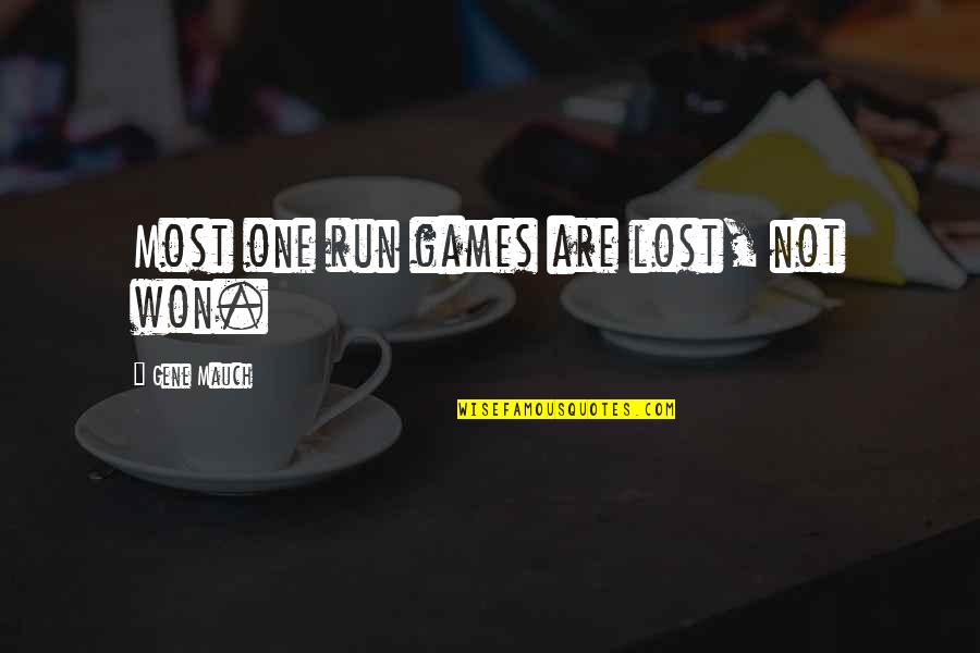 Iso 9001 Funny Quotes By Gene Mauch: Most one run games are lost, not won.