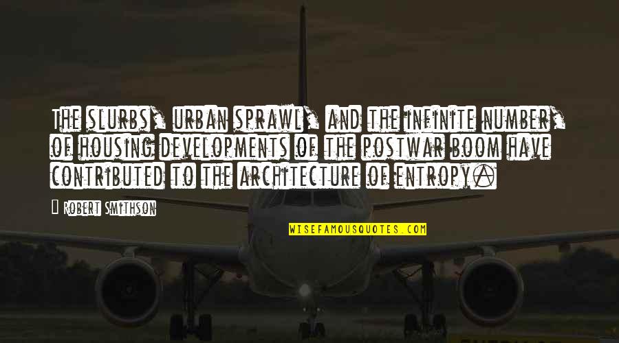 Iso 9001 Funny Quotes By Robert Smithson: The slurbs, urban sprawl, and the infinite number,