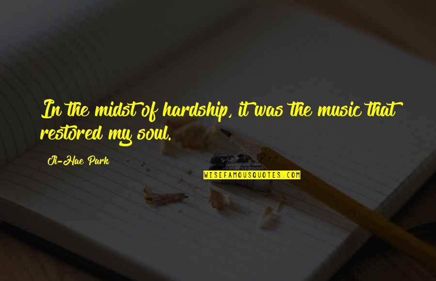 Iso9001 Quotes By Ji-Hae Park: In the midst of hardship, it was the