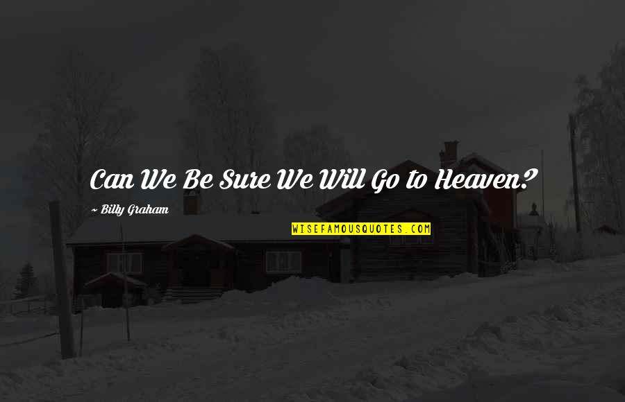Isobutanol Lewis Quotes By Billy Graham: Can We Be Sure We Will Go to Isobutanol Lewis Quotes By Billy Graham: Can We Be Sure We Will Go to