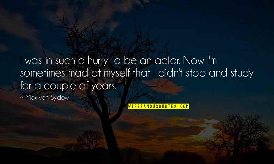 Isoladora Quotes By Max Von Sydow: I was in such a hurry to be Isoladora Quotes By Max Von Sydow: I was in such a hurry to be