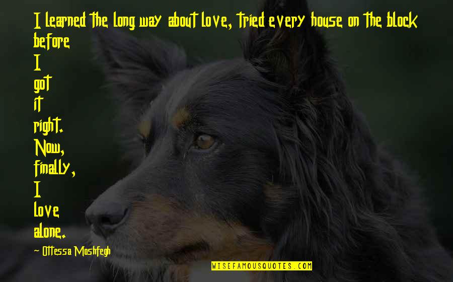 Isolani Endodontics Quotes By Ottessa Moshfegh: I learned the long way about love, tried Isolani Endodontics Quotes By Ottessa Moshfegh: I learned the long way about love, tried