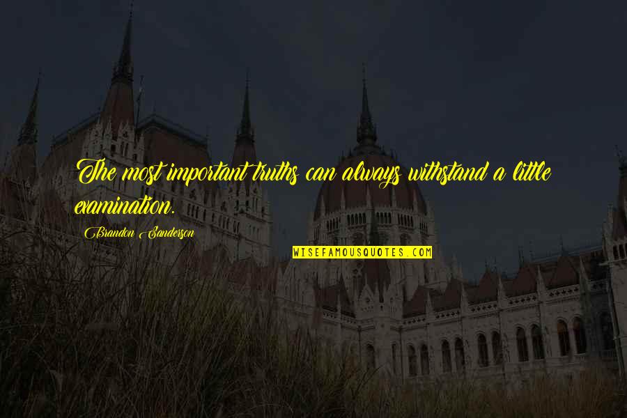 Isolasi Mandiri Quotes By Brandon Sanderson: The most important truths can always withstand a