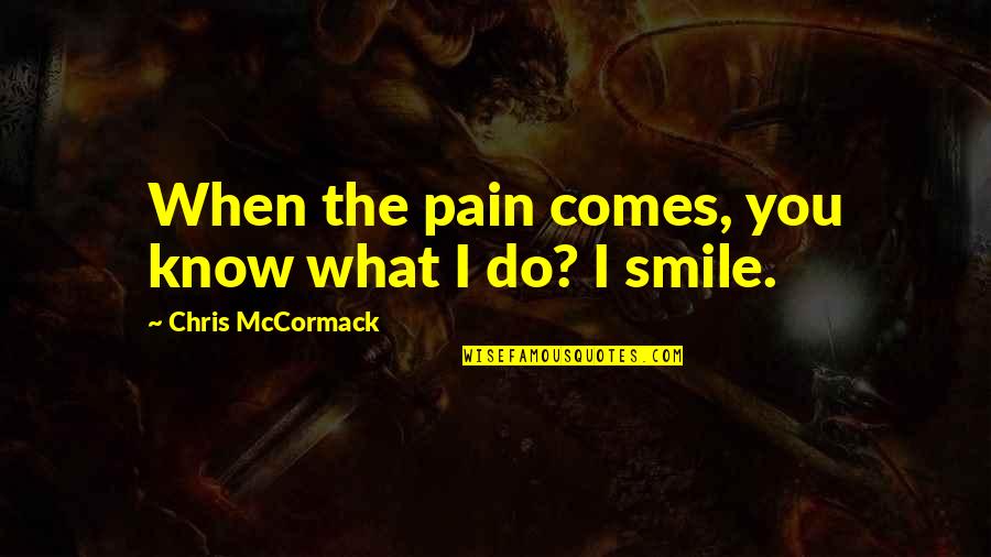 Isolated From Family Quotes By Chris McCormack: When the pain comes, you know what I