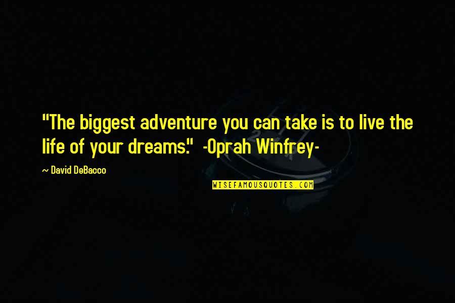 Isolates Microbiology Quotes By David DeBacco: "The biggest adventure you can take is to