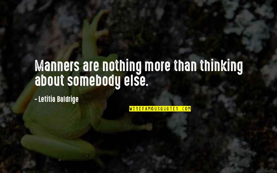 Isolation Friends Quotes By Letitia Baldrige: Manners are nothing more than thinking about somebody