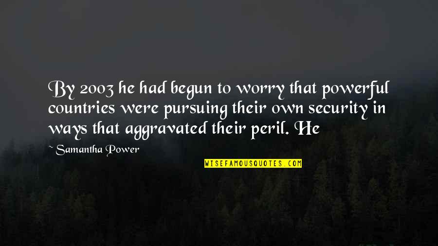Isolation In Fahrenheit 451 Quotes By Samantha Power: By 2003 he had begun to worry that