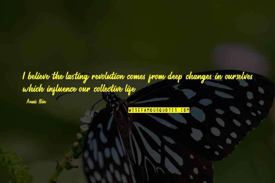 Isolation Thesaurus Quotes By Anais Nin: I believe the lasting revolution comes from deep