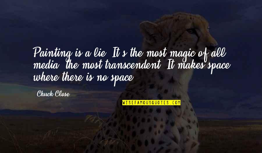 Isolationists Vs Interventionists Quotes By Chuck Close: Painting is a lie. It's the most magic Isolationists Vs Interventionists Quotes By Chuck Close: Painting is a lie. It's the most magic