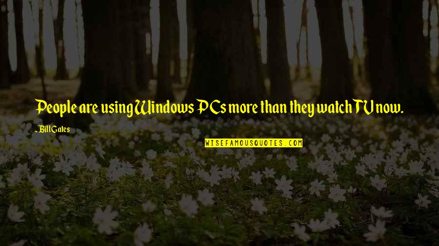 Isolde's Quotes By Bill Gates: People are using Windows PCs more than they
