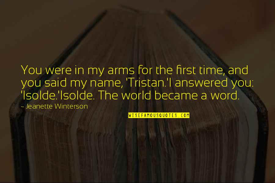 Isolde's Quotes By Jeanette Winterson: You were in my arms for the first Isolde's Quotes By Jeanette Winterson: You were in my arms for the first
