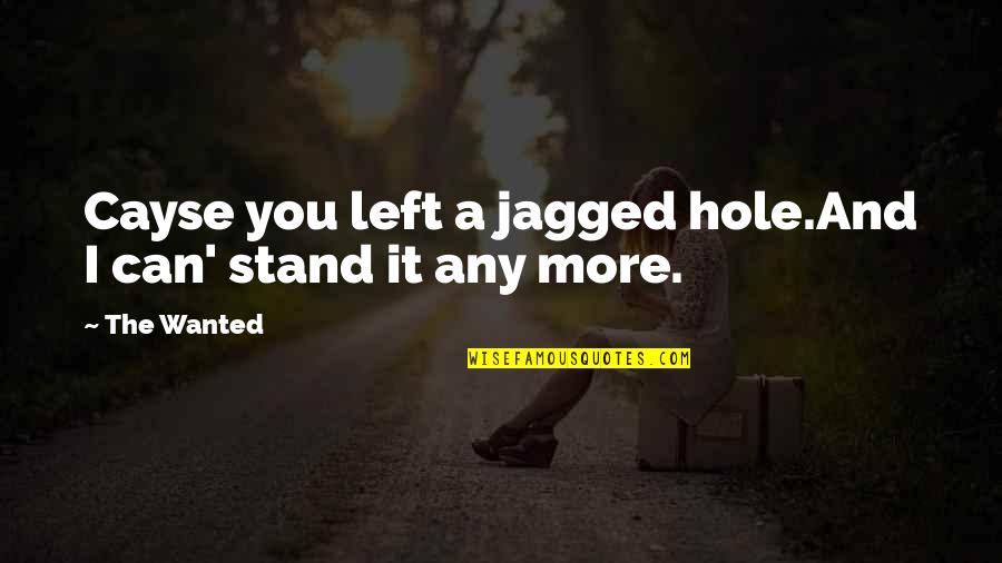 Isolement Microbiologie Quotes By The Wanted: Cayse you left a jagged hole.And I can'