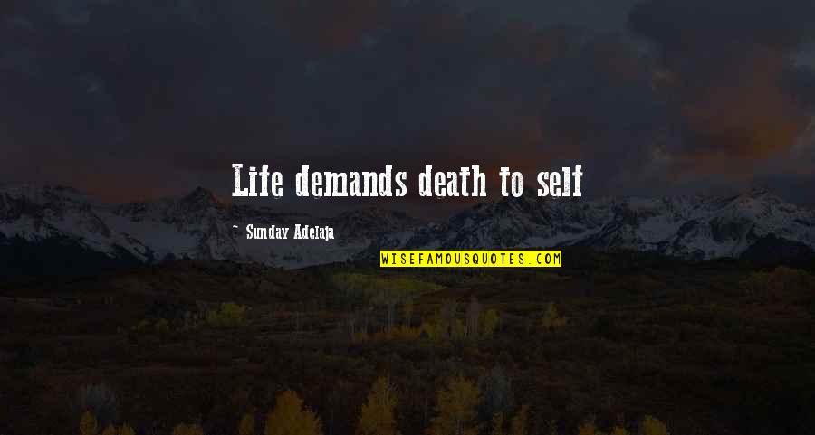 Isomeric Compounds Quotes By Sunday Adelaja: Life demands death to self Isomeric Compounds Quotes By Sunday Adelaja: Life demands death to self