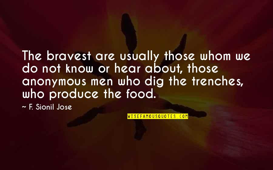Isomeric Sand Quotes By F. Sionil Jose: The bravest are usually those whom we do
