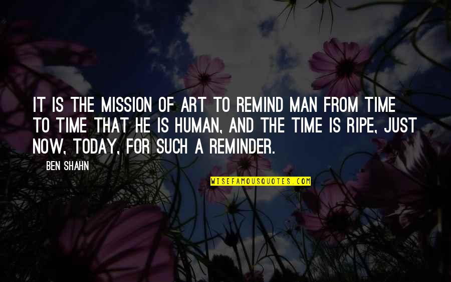 Ison Quotes By Ben Shahn: It is the mission of art to remind