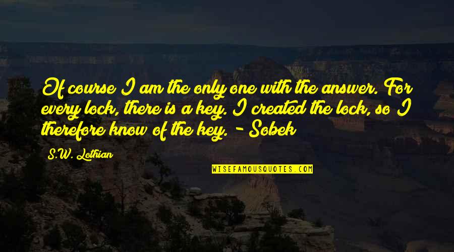 Isonade Quotes By S.W. Lothian: Of course I am the only one with Isonade Quotes By S.W. Lothian: Of course I am the only one with