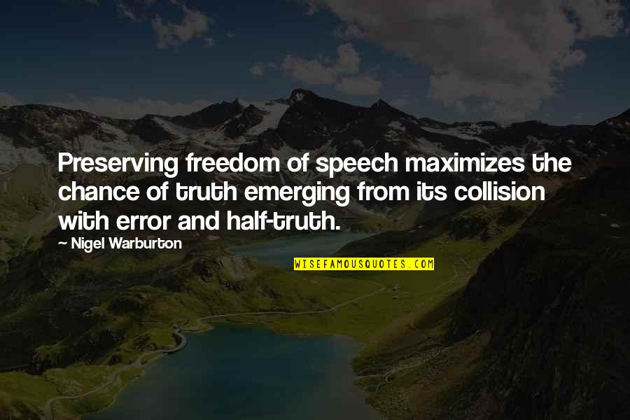 Isone Quotes By Nigel Warburton: Preserving freedom of speech maximizes the chance of