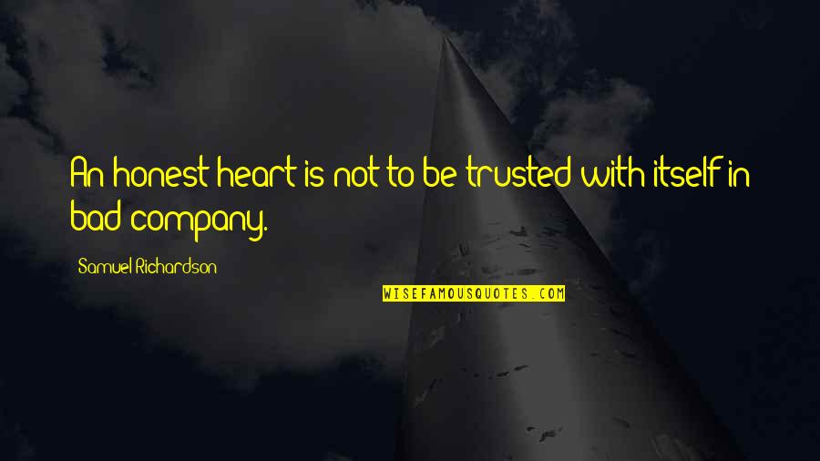 Isonova Quotes By Samuel Richardson: An honest heart is not to be trusted