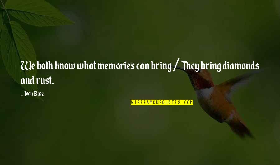 Isonzo Front Today Quotes By Joan Baez: We both know what memories can bring /