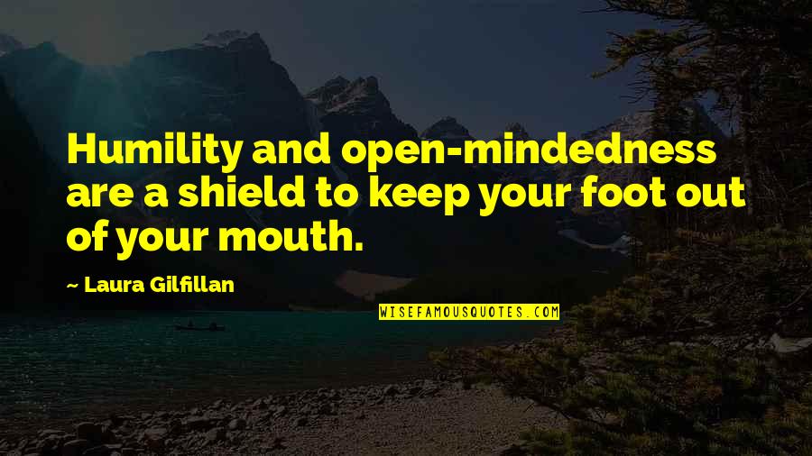 Isotta Nogarola Quotes By Laura Gilfillan: Humility and open-mindedness are a shield to keep