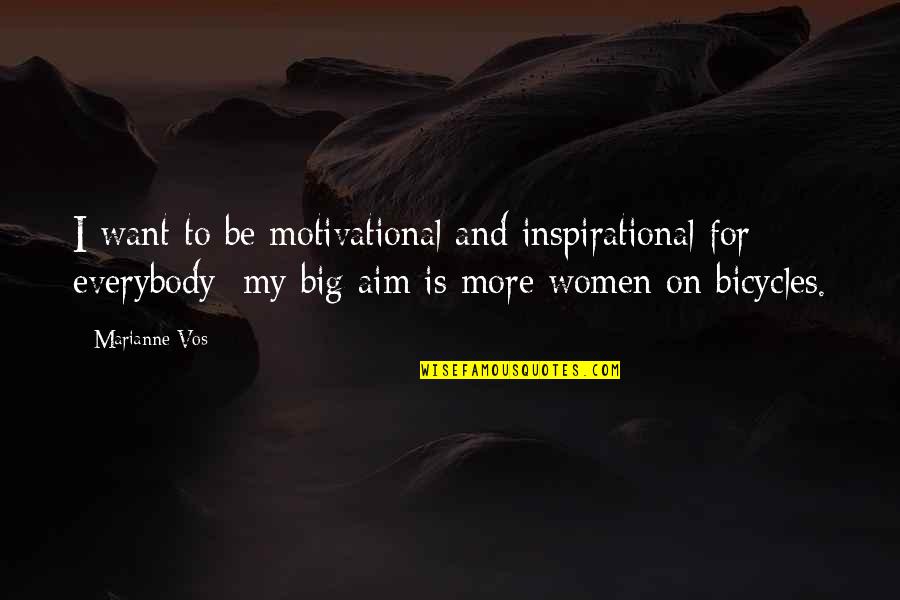 Isotta Nogarola Quotes By Marianne Vos: I want to be motivational and inspirational for Isotta Nogarola Quotes By Marianne Vos: I want to be motivational and inspirational for