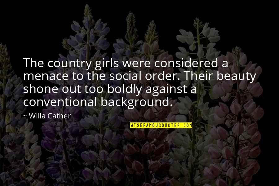 Ispanyol Meyhanesi Quotes By Willa Cather: The country girls were considered a menace to