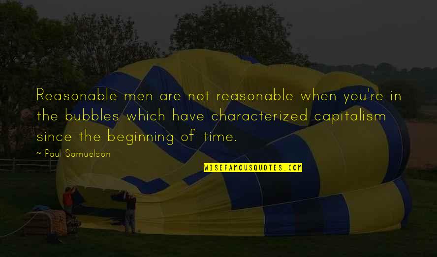 Ispostavilo Quotes By Paul Samuelson: Reasonable men are not reasonable when you're in