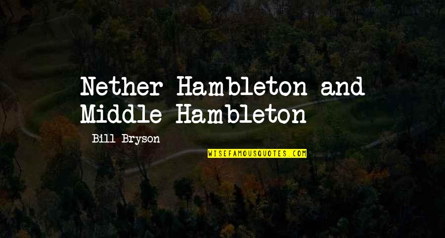 Ispravno Napisane Quotes By Bill Bryson: Nether Hambleton and Middle Hambleton