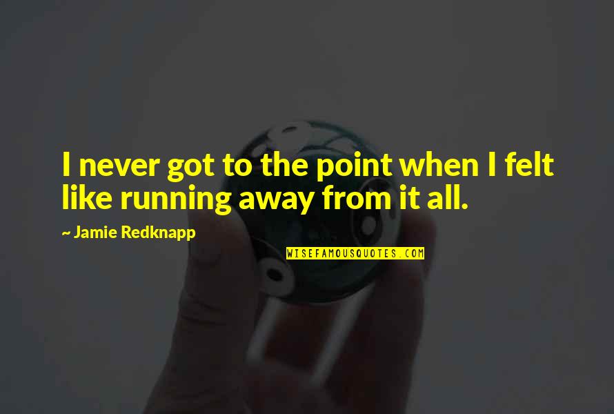 Ispunjenje Svake Quotes By Jamie Redknapp: I never got to the point when I