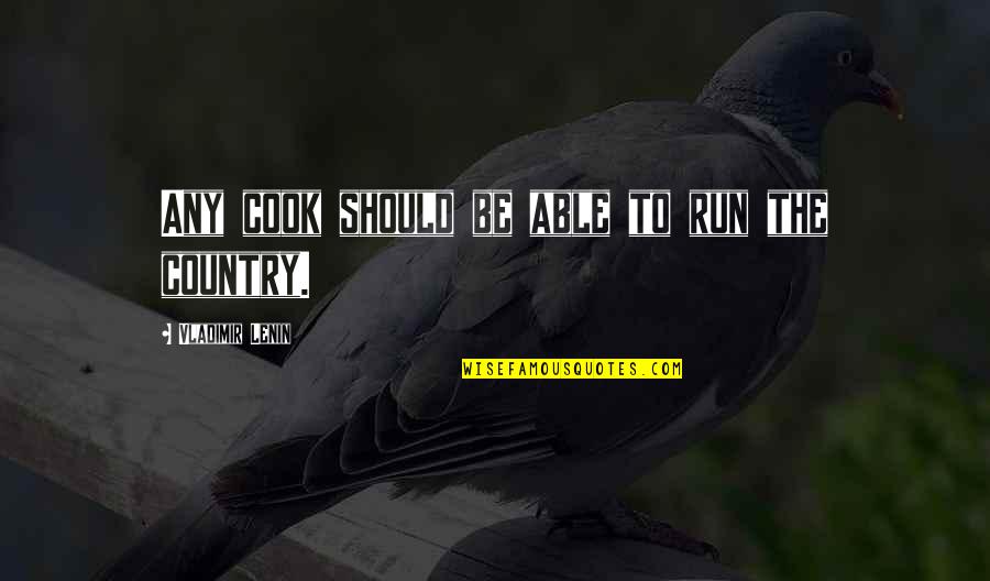 Isra Wal Miraj Quotes By Vladimir Lenin: Any cook should be able to run the