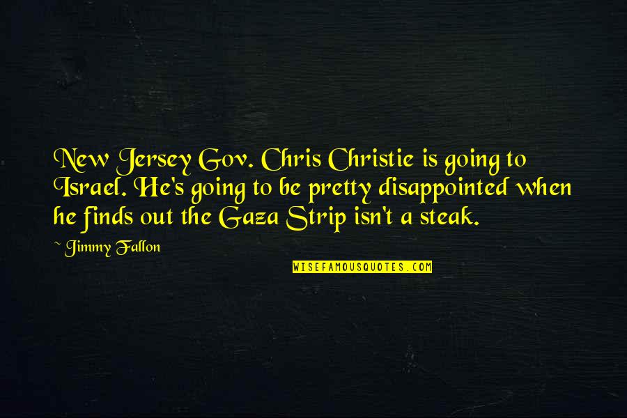 Israel And Gaza Quotes By Jimmy Fallon: New Jersey Gov. Chris Christie is going to