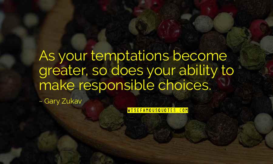 Israel And Palestine Conflict Quotes By Gary Zukav: As your temptations become greater, so does your