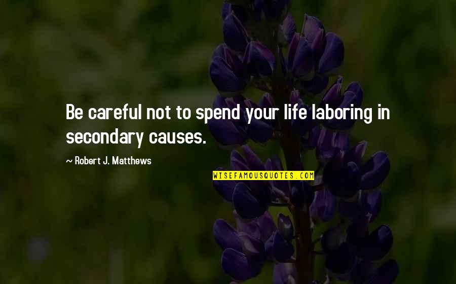 Israel Baal Shem Tov Quotes By Robert J. Matthews: Be careful not to spend your life laboring