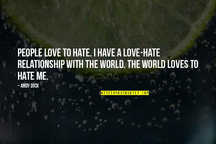 Israel Hands Quotes By Andy Dick: People love to hate. I have a love-hate