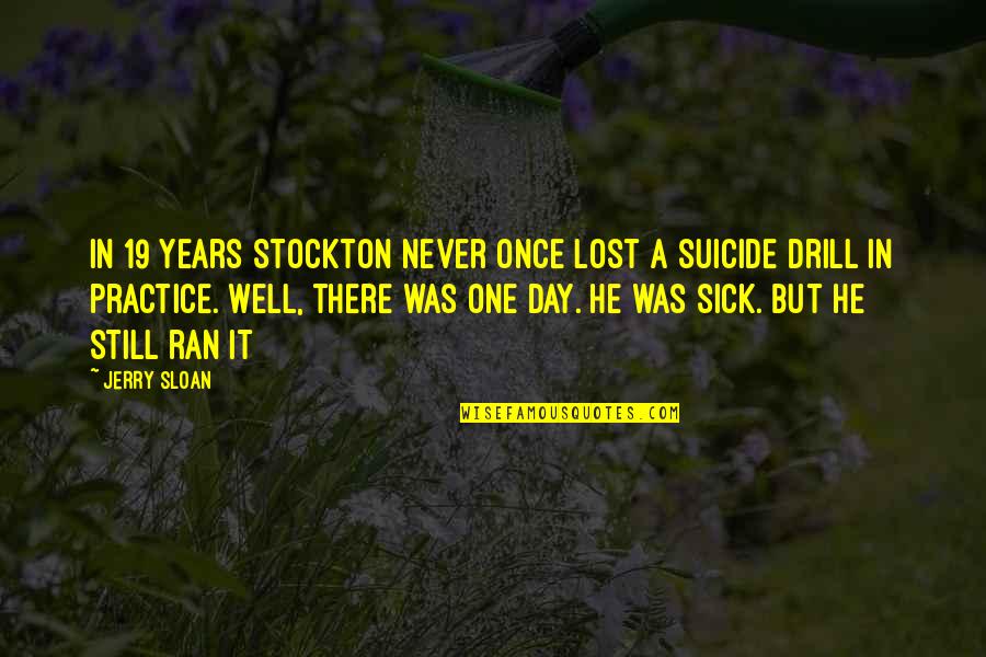 Israel Putnam Quotes By Jerry Sloan: In 19 years Stockton never once lost a