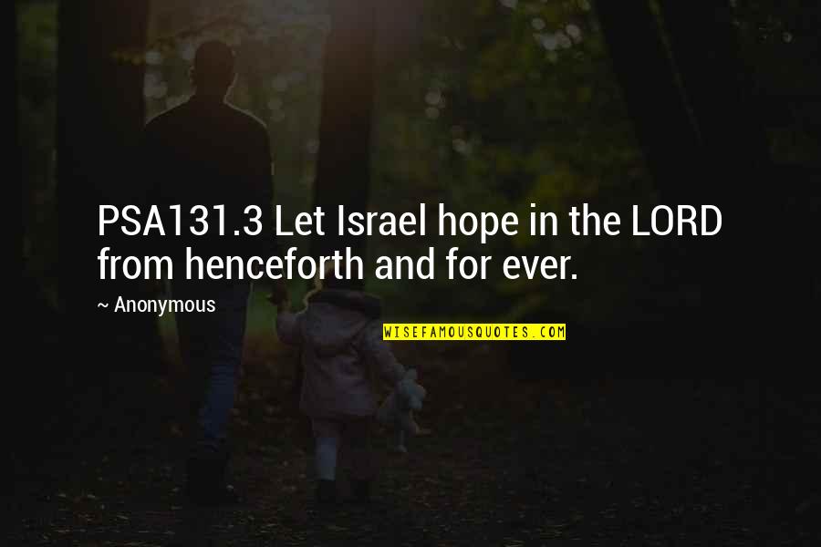 Israel Quotes By Anonymous: PSA131.3 Let Israel hope in the LORD from