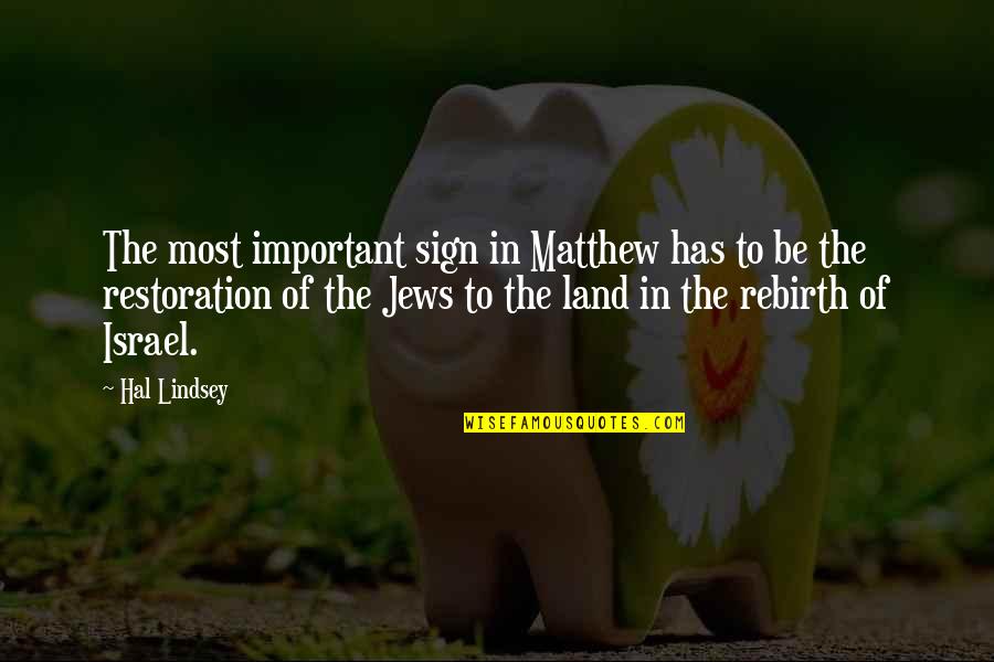 Israel Quotes By Hal Lindsey: The most important sign in Matthew has to