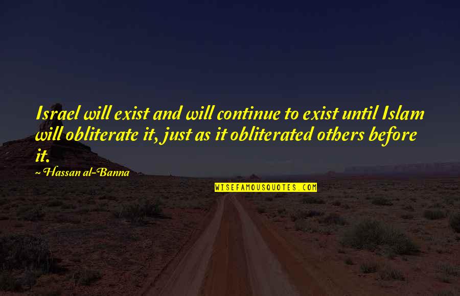 Israel Quotes By Hassan Al-Banna: Israel will exist and will continue to exist