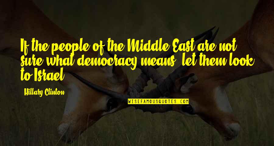 Israel Quotes By Hillary Clinton: If the people of the Middle East are