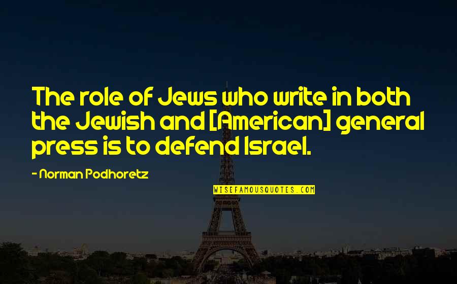 Israel Quotes By Norman Podhoretz: The role of Jews who write in both